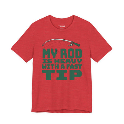 My Rod Is Heavy with a Fast Tip — Unisex Cotton Tee