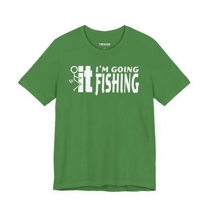 F-It, I’m Going Fishing — Unisex Cotton Tee