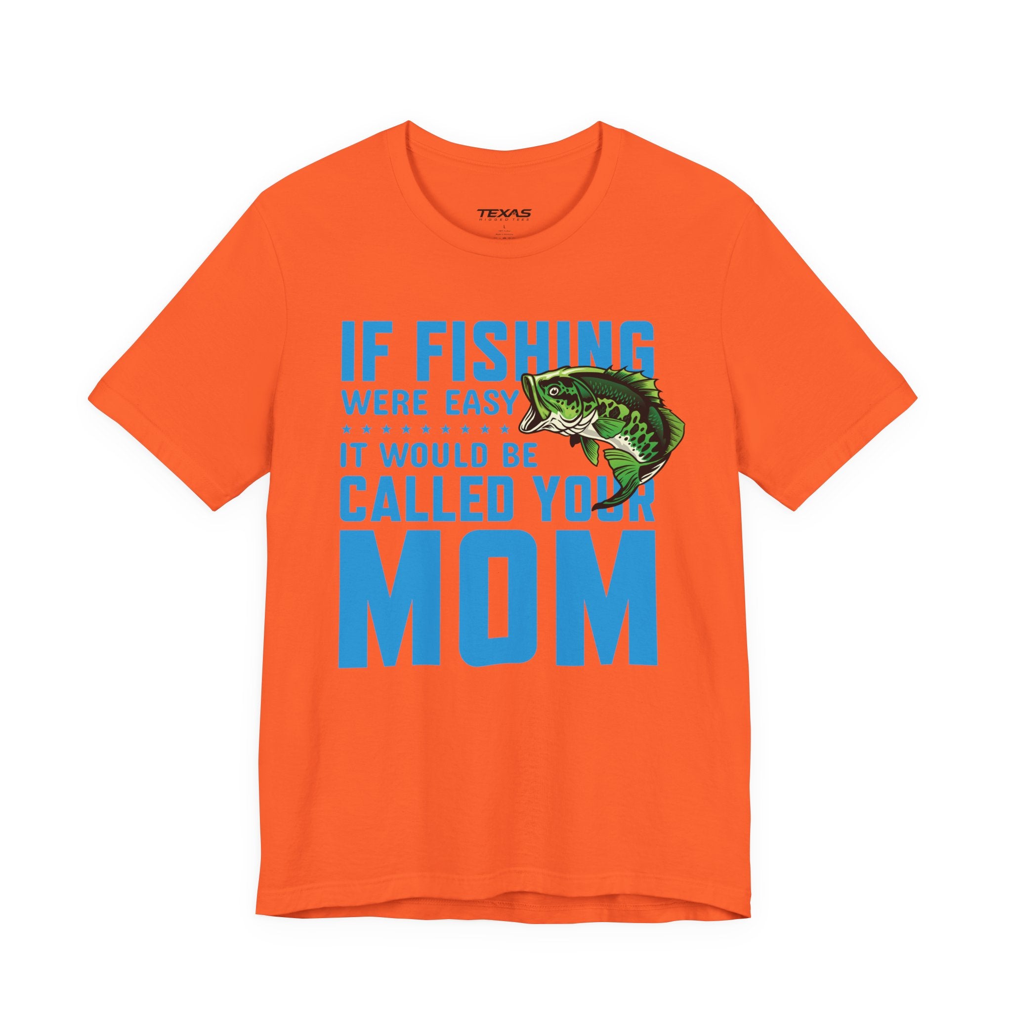 If Fishing Were Easy, It Would Be Called Your Mom — Unisex Cotton Tee