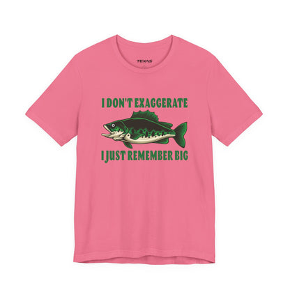 I Don’t Exaggerate, I Just Remember Big — Unisex Cotton Tee