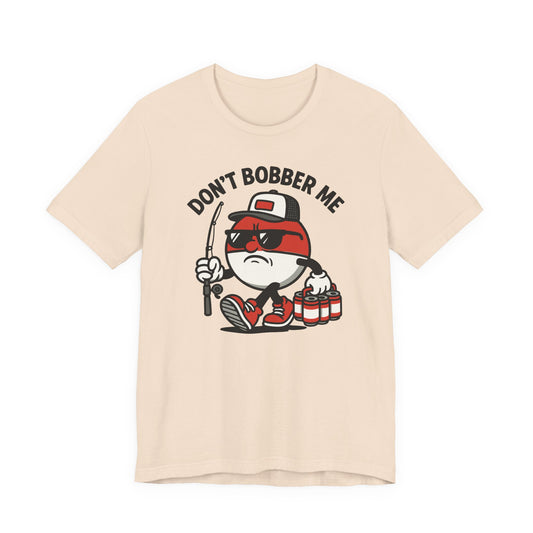 Don’t Bobber Me — Unisex Cotton Tee