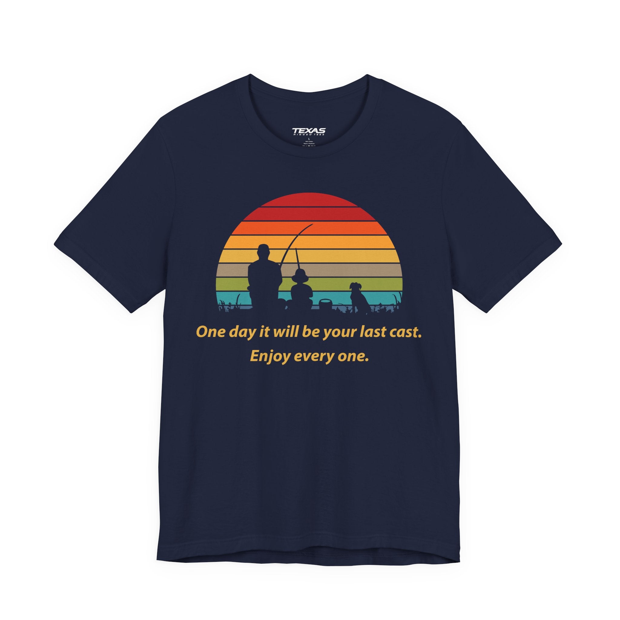 One Day It Will Be Your Last Cast. Enjoy Every One. — Unisex Cotton Tee
