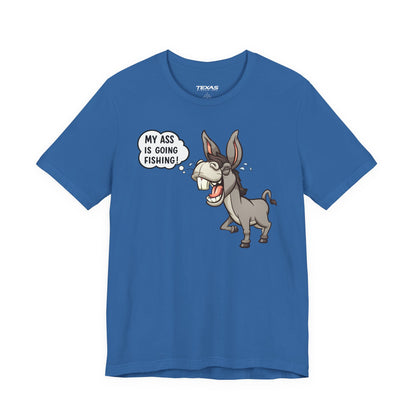 My Ass Is Going Fishing — Unisex Cotton Tee