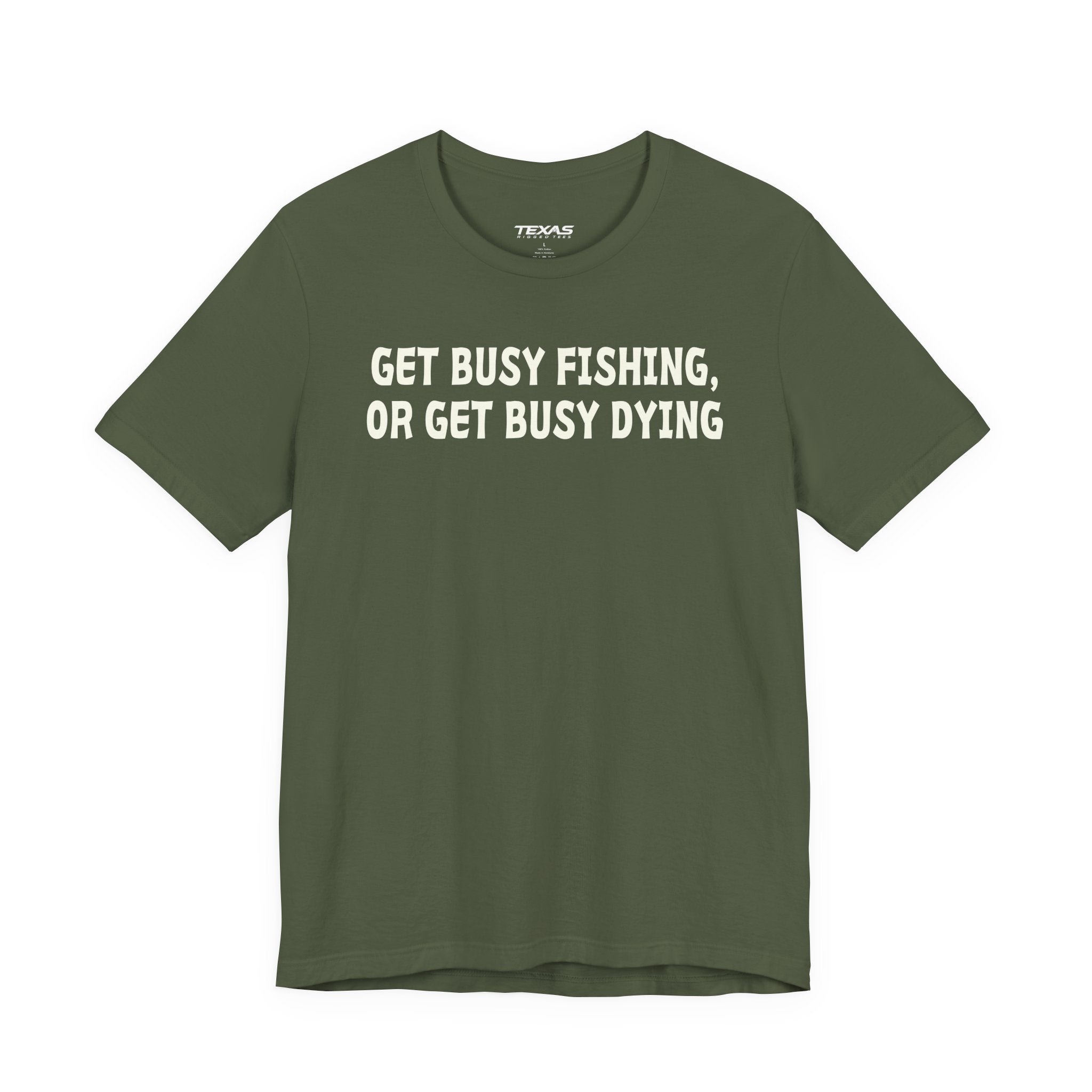 Get Busy Fishing, or Get Busy Dying — Unisex Cotton Tee