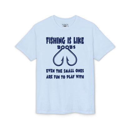 Fishing Is Like Boobs — Unisex DryBlend® T-Shirt