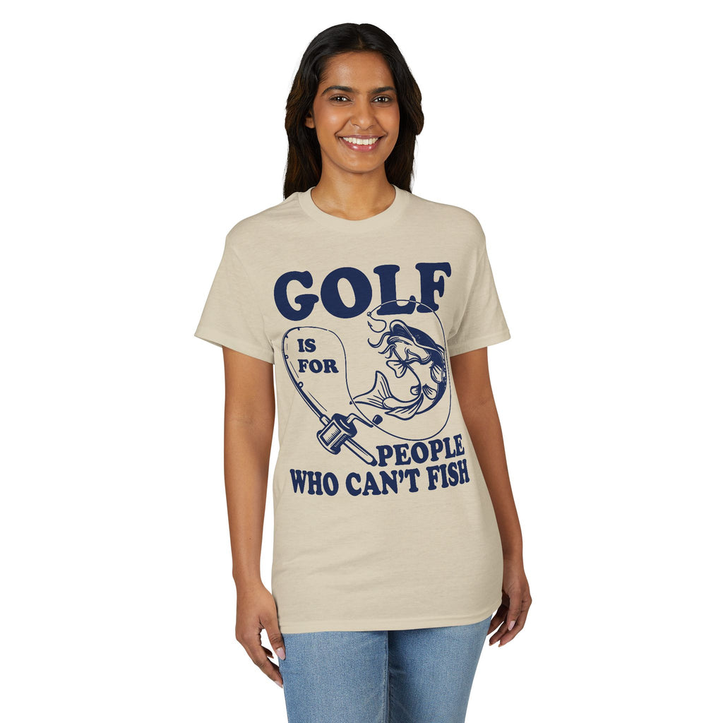 Golf Is for People Who Can’t Fish — Unisex DryBlend® T-Shirt
