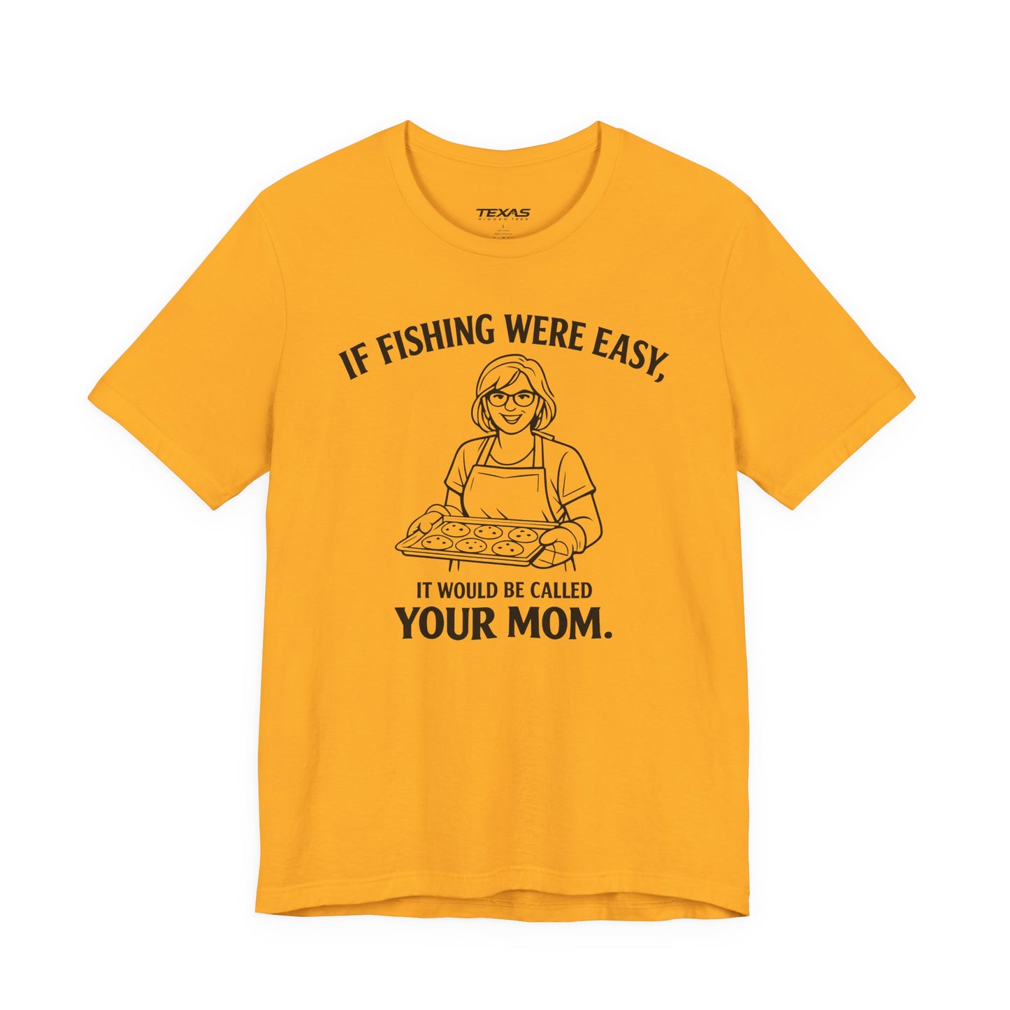 If Fishing Were Easy, It Would Be Called Your Mom — Unisex Cotton Tee
