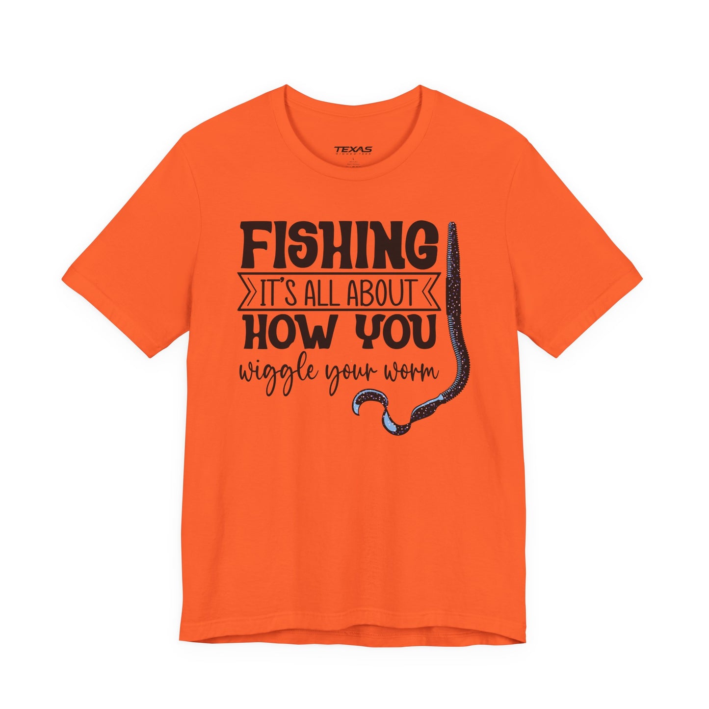 Fishing Is All About How You Wiggle Your Worm — Unisex Cotton Tee