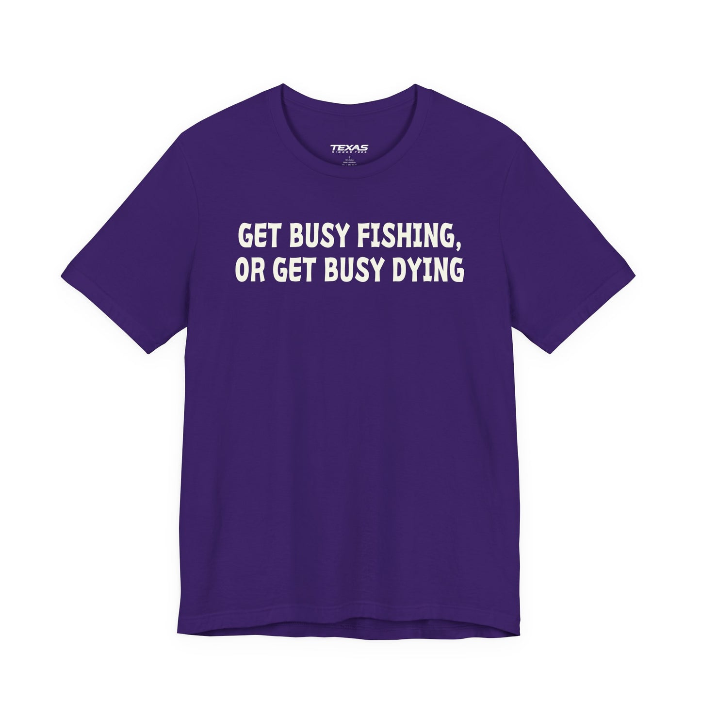 Get Busy Fishing, or Get Busy Dying — Unisex Cotton Tee