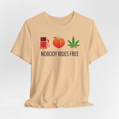 Gas, Ass or Grass, Nobody Rides Free — Unisex Cotton Tee