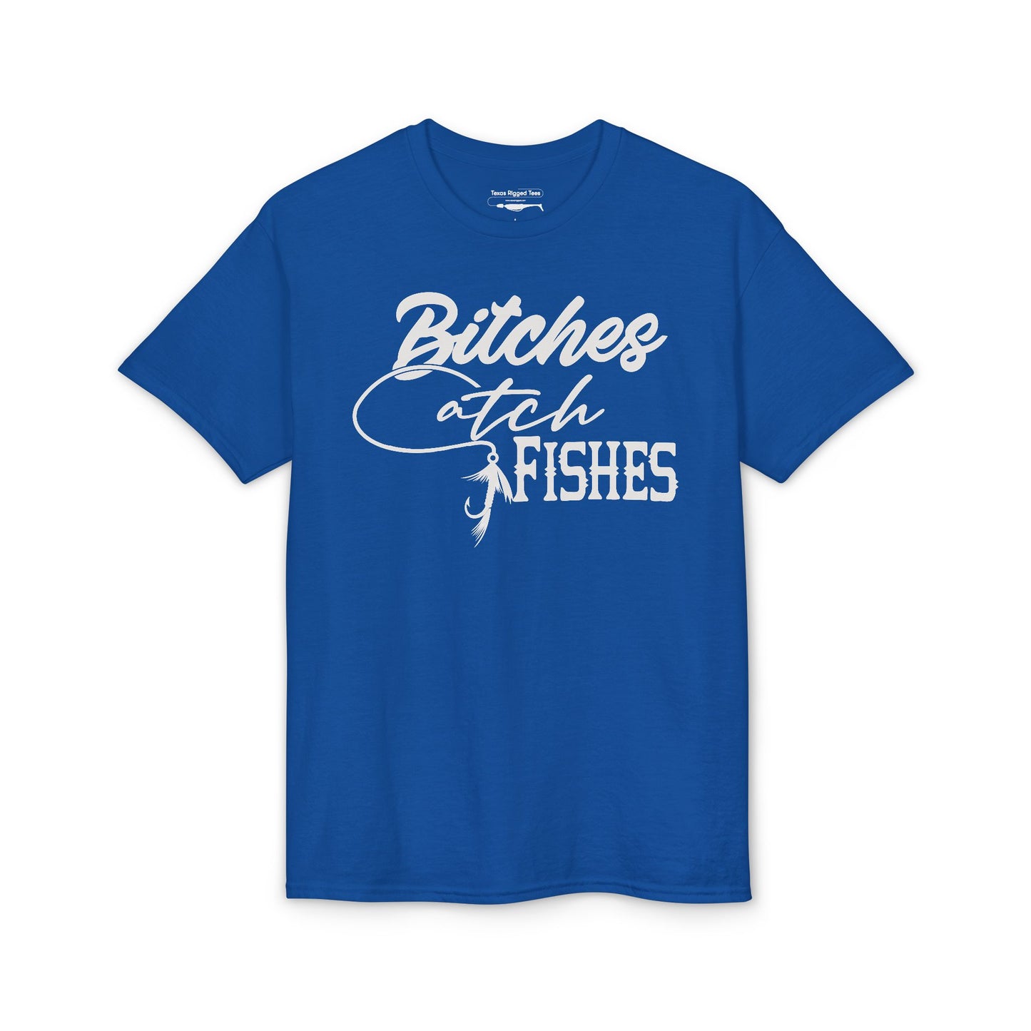 Bitches Catch Fishes — Unisex DryBlend® T-Shirt