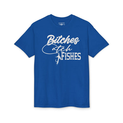 Bitches Catch Fishes — Unisex DryBlend® T-Shirt