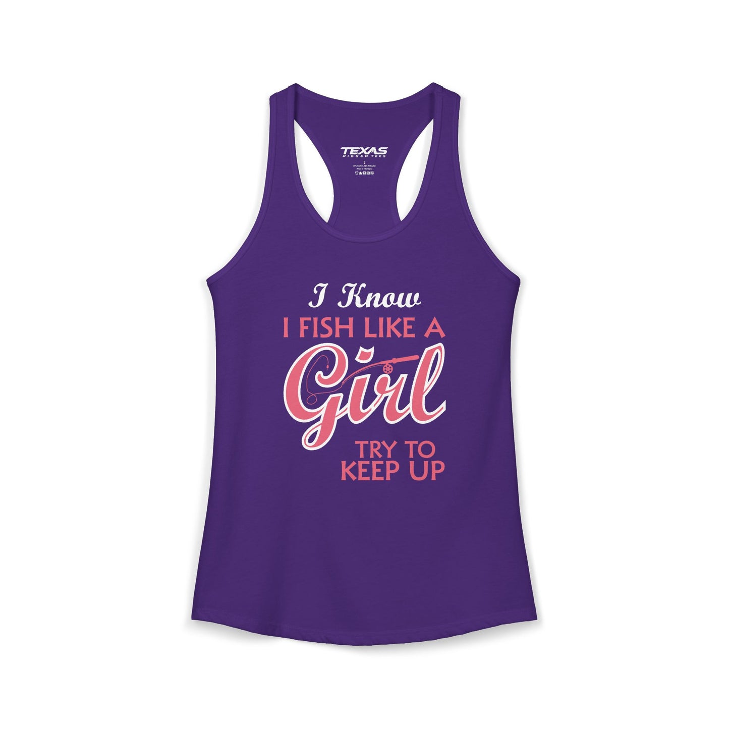 I Know I Fish Like a Girl, Try to Keep Up — Women’s Racerback Tank