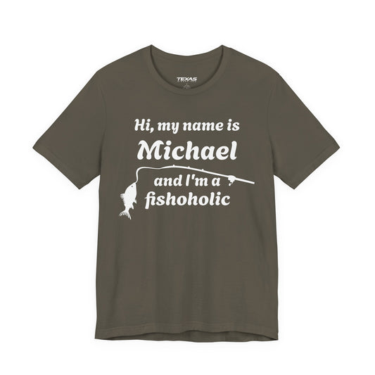 Hi, my name is [YOUR NAME] and I’m a fishoholic — Unisex Cotton Tee (Customizable)