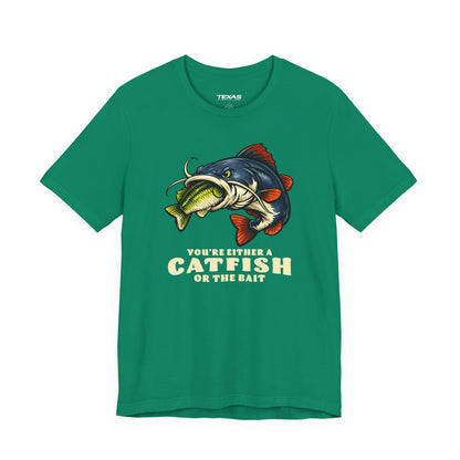 You’re Either a Catfish or the Bait — Unisex Cotton Tee