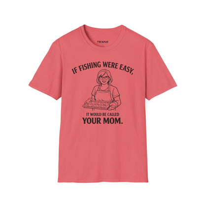 If Fishing Were Easy, It Would Be Called Your Mom — Unisex Cotton Tee