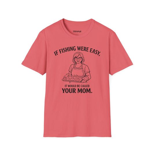 If Fishing Were Easy, It Would Be Called Your Mom — Unisex Cotton Tee