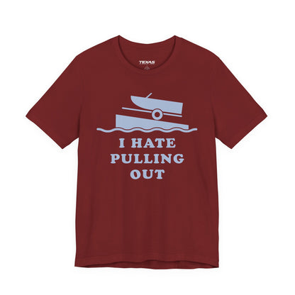 I Hate Pulling Out — Unisex Cotton Tee