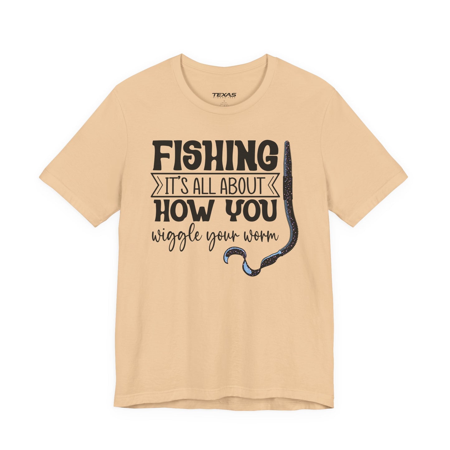 Fishing Is All About How You Wiggle Your Worm — Unisex Cotton Tee
