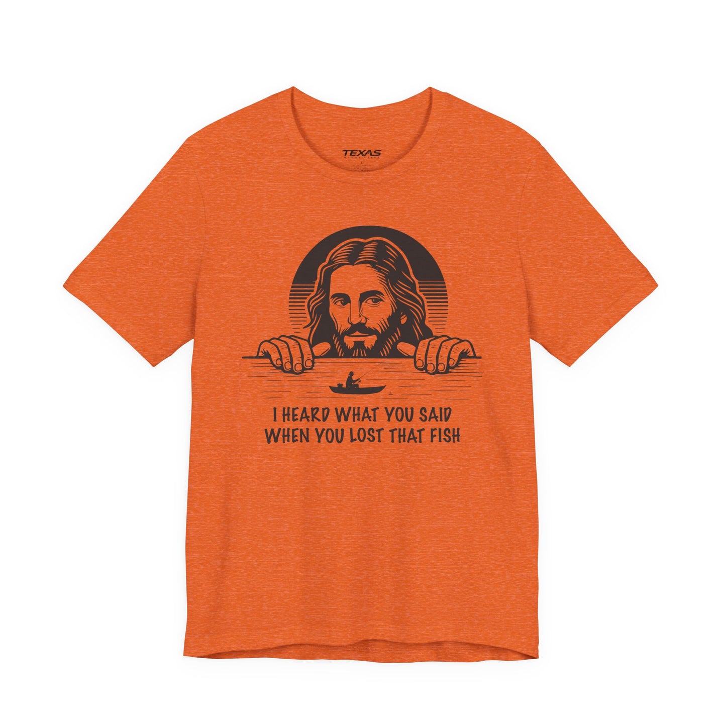 I Heard What You Said When You Lost That Fish — Unisex Cotton Tee