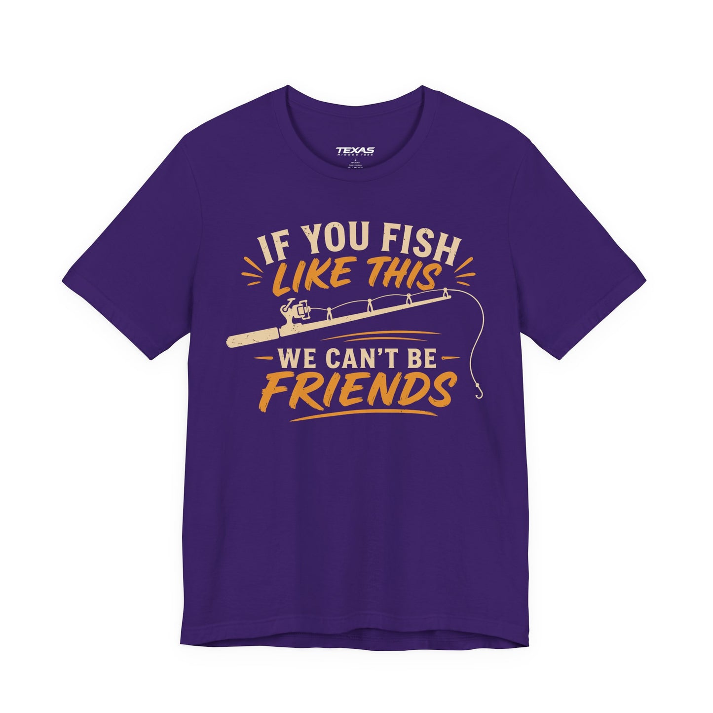 If You Fish Like This, We Can’t Be Friends — Unisex Cotton Tee