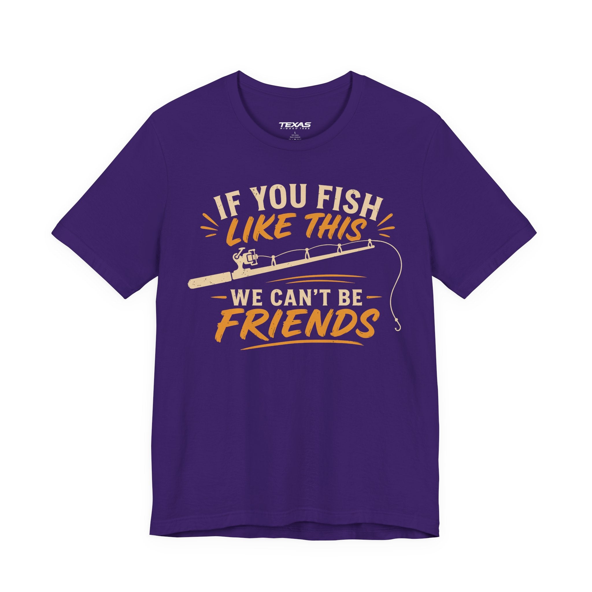 If You Fish Like This, We Can’t Be Friends — Unisex Cotton Tee