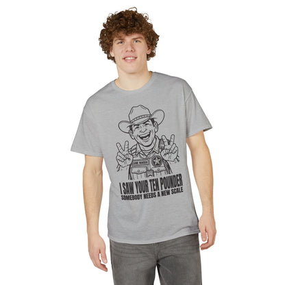 I Saw Your Ten Pounder — Unisex DryBlend® T-Shirt