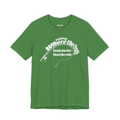 Fishing: Where the Truth Bends Harder Than the Rods — Unisex Cotton Tee