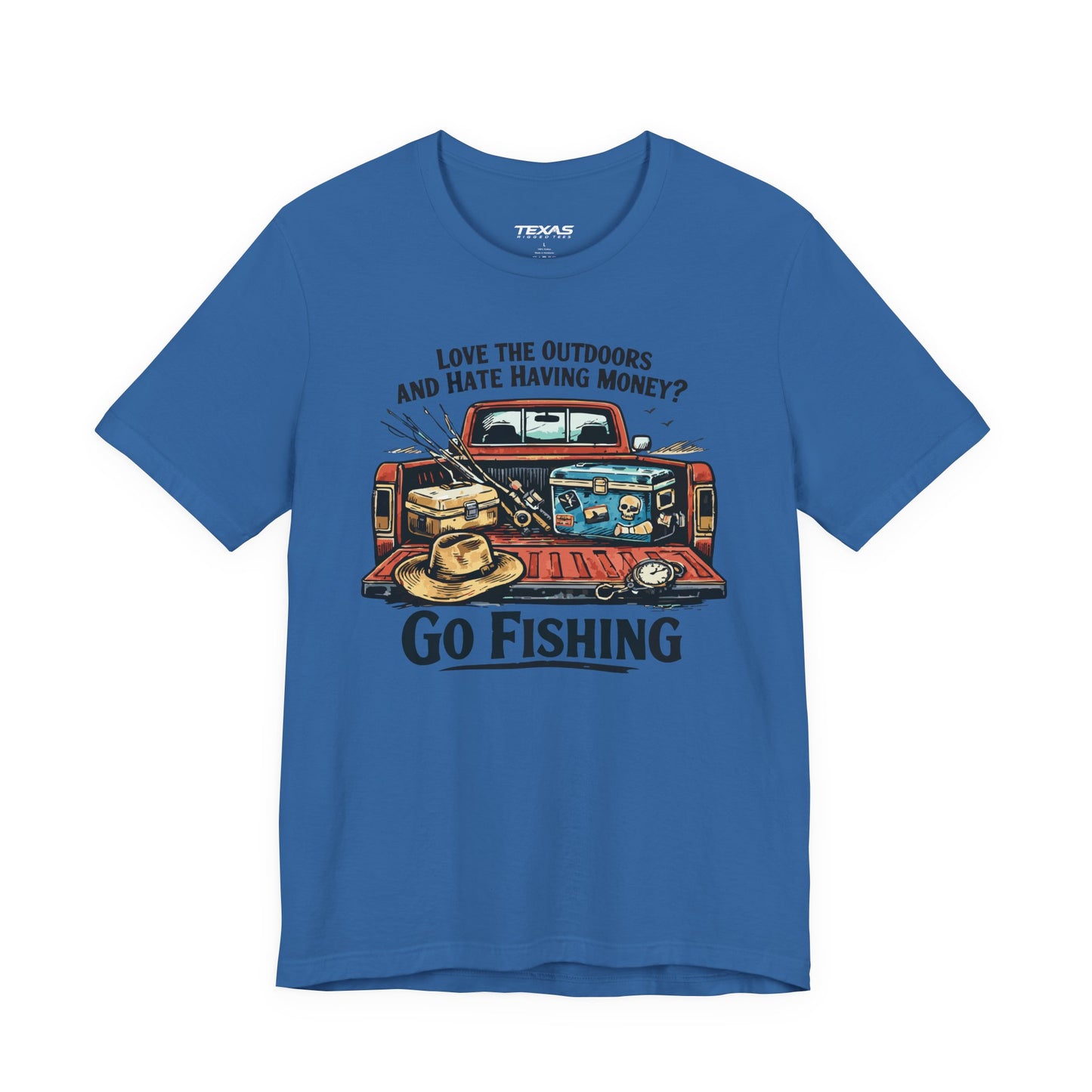 Love the Outdoors and Hate Having Money? Go Fishing. — Unisex Cotton Tee
