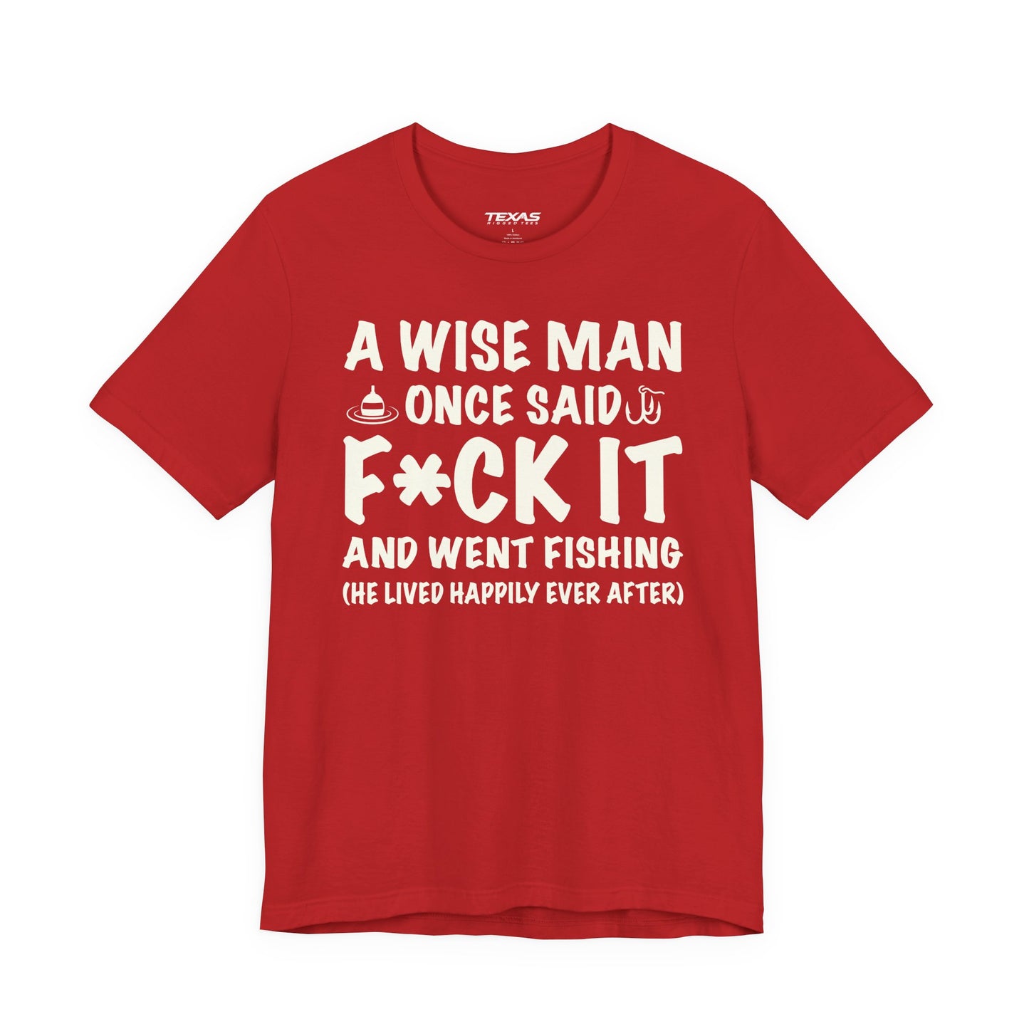 A Wise Man Once Said F*ck It and Went Fishing — Unisex Cotton Tee