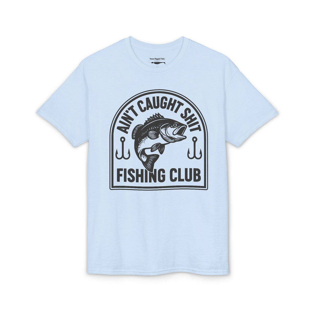 Ain’t Caught Shit Fishing Club — Unisex DryBlend® T-Shirt