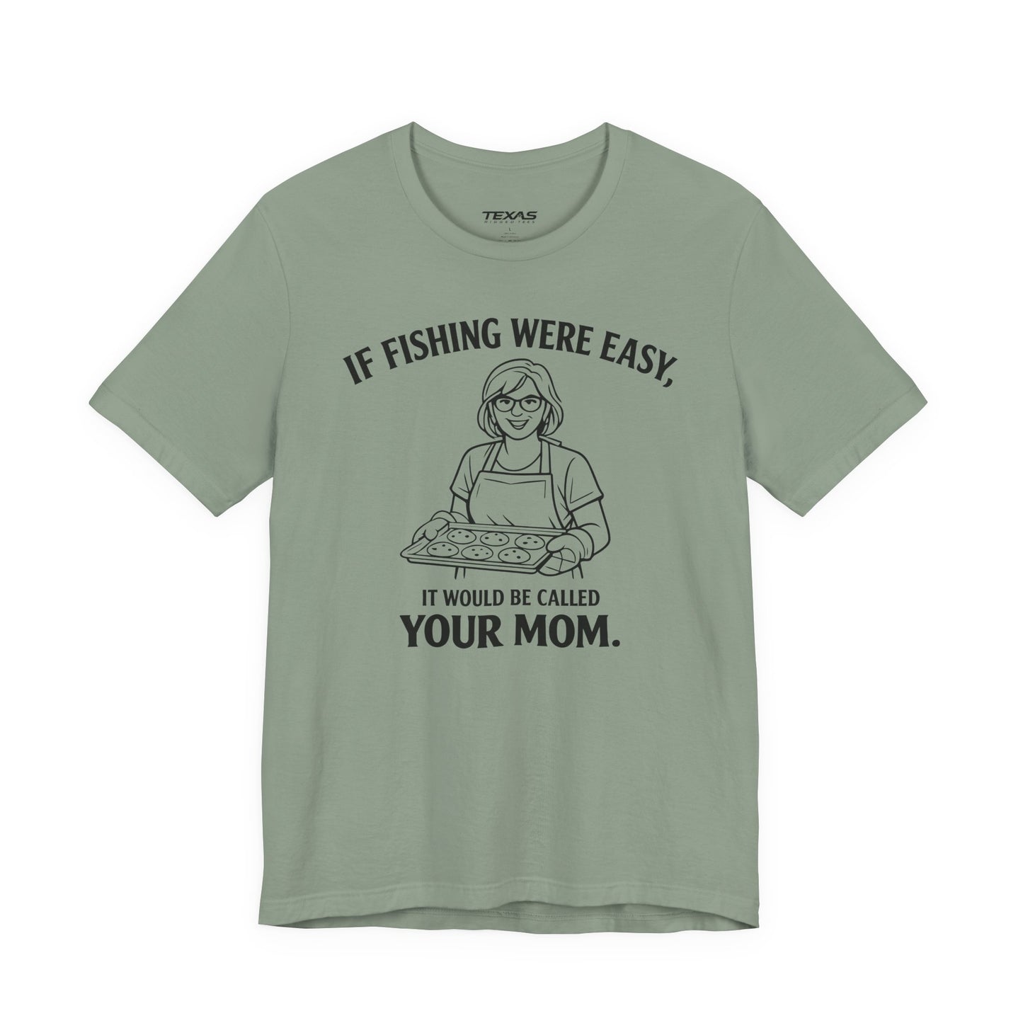 If Fishing Were Easy, It Would Be Called Your Mom — Unisex Cotton Tee