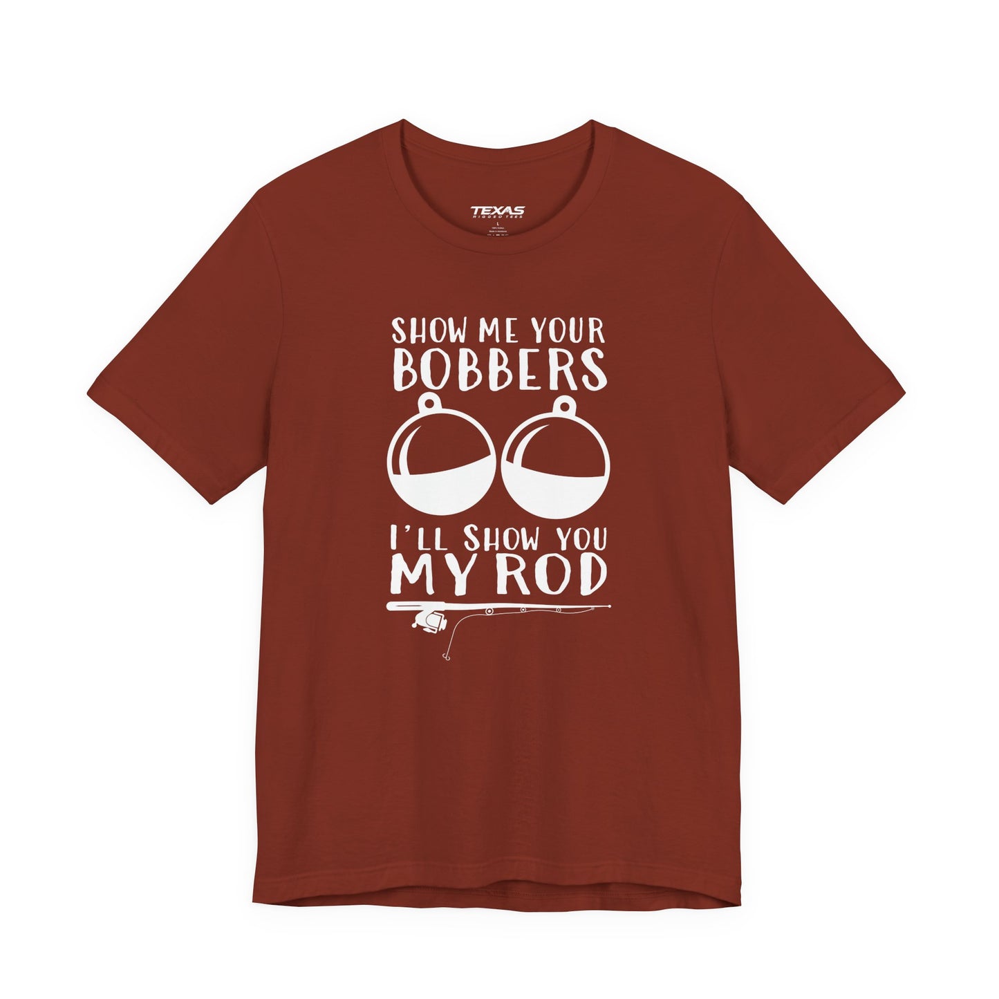 Show Me Your Bobbers, I’ll Show You My Rod — Unisex Cotton Tee