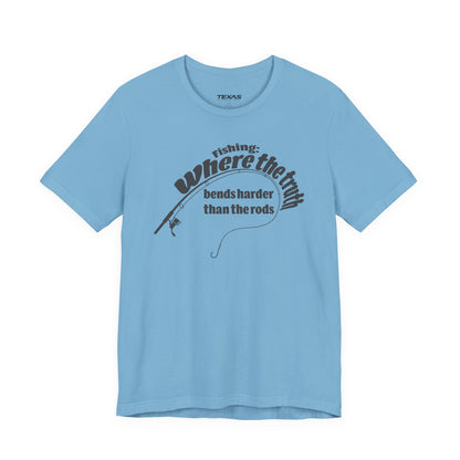 Fishing: Where the Truth Bends Harder Than the Rods — Unisex Cotton Tee