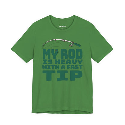 My Rod Is Heavy with a Fast Tip — Unisex Cotton Tee