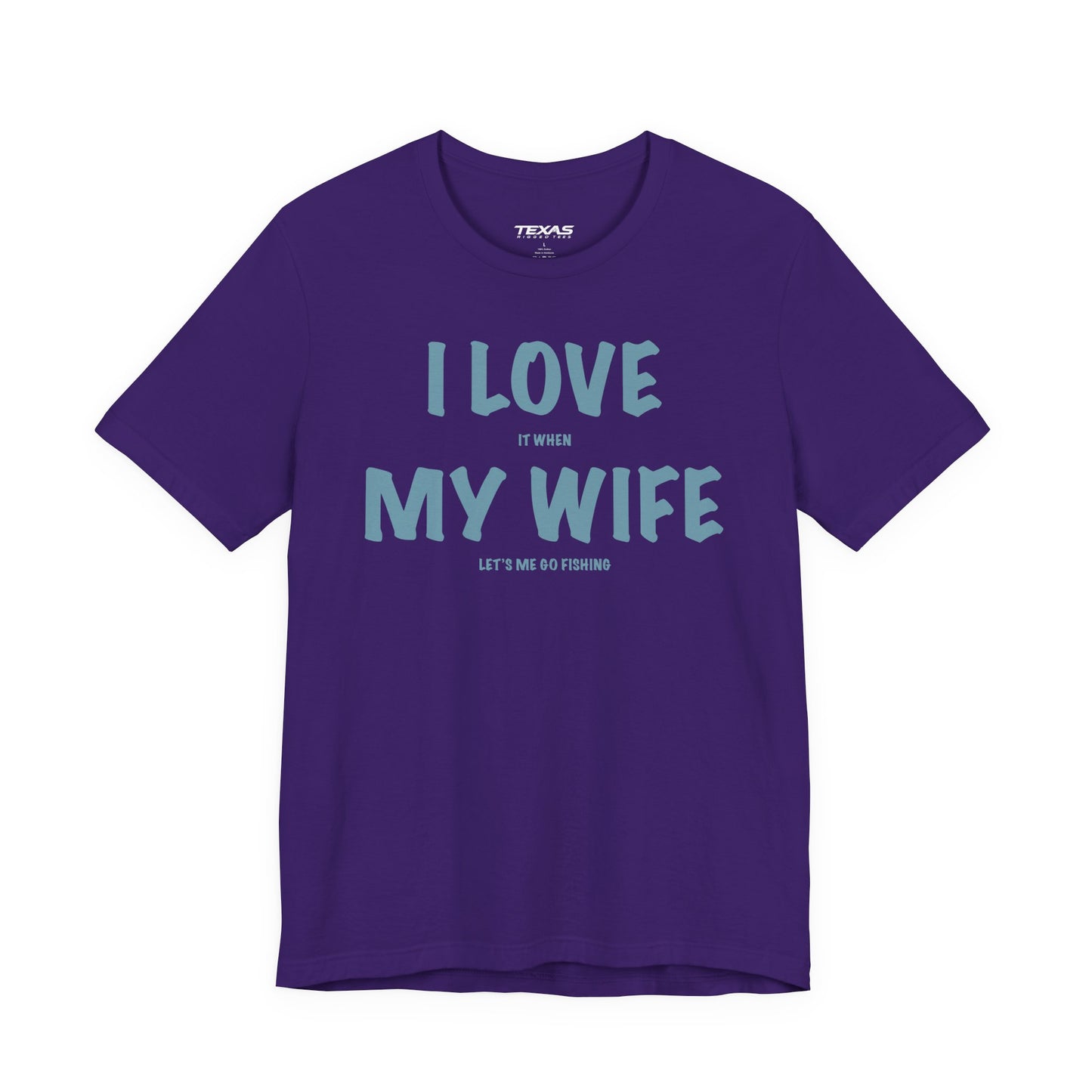 I Love It When My Wife Lets Me Go Fishing  — Unisex Cotton Tee