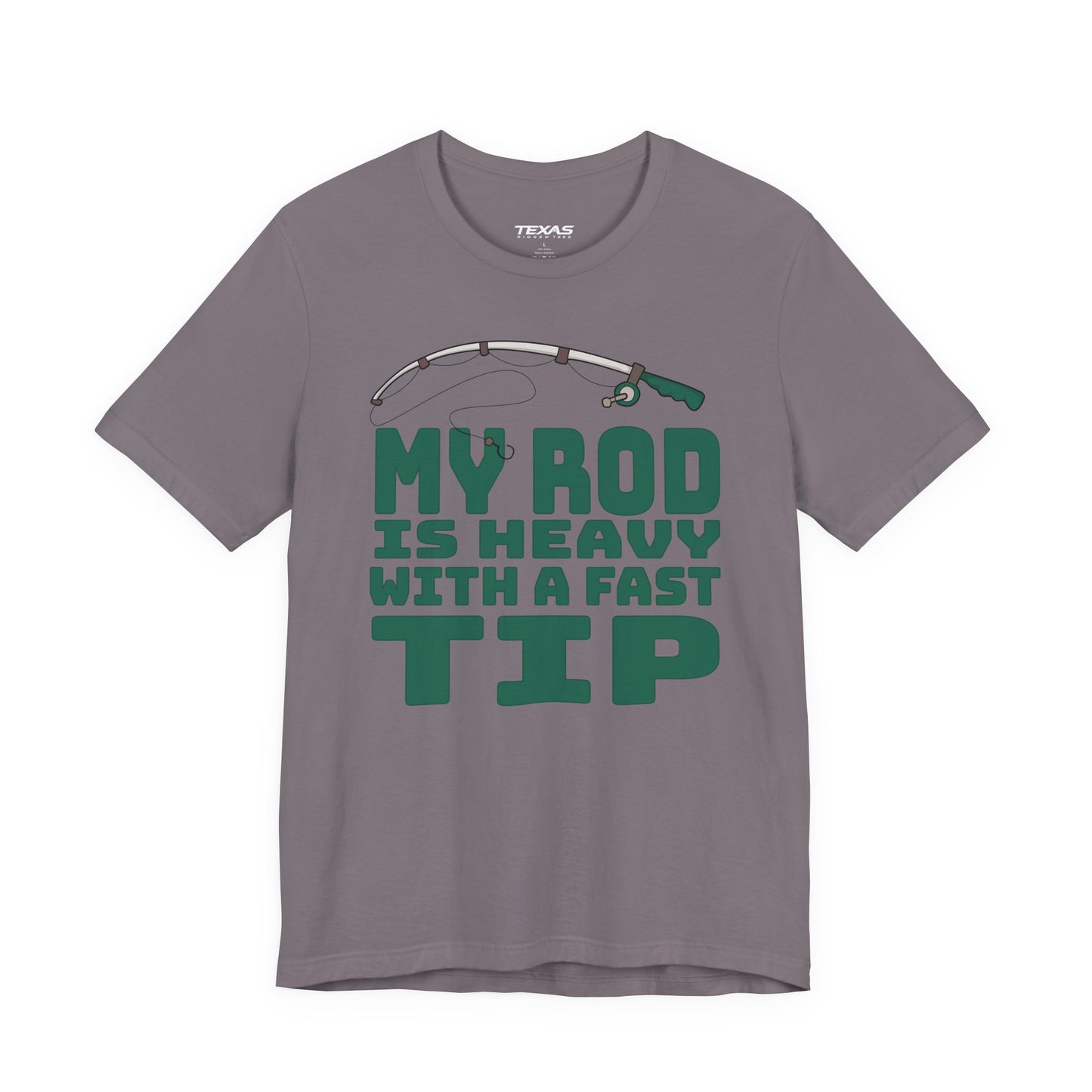 My Rod Is Heavy with a Fast Tip — Unisex Cotton Tee