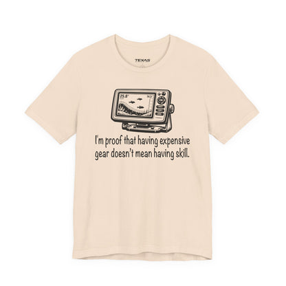 I'm proof that having expensive gear doesn't mean having skill — Unisex Cotton Tee