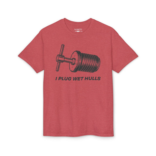 I Plug Wet Hulls — Unisex DryBlend® T-Shirt