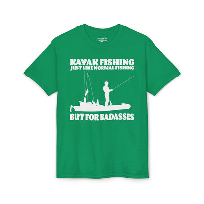 Kayak Fishing – Just Like Normal Fishing But for Badasses — Unisex DryBlend® T-Shirt