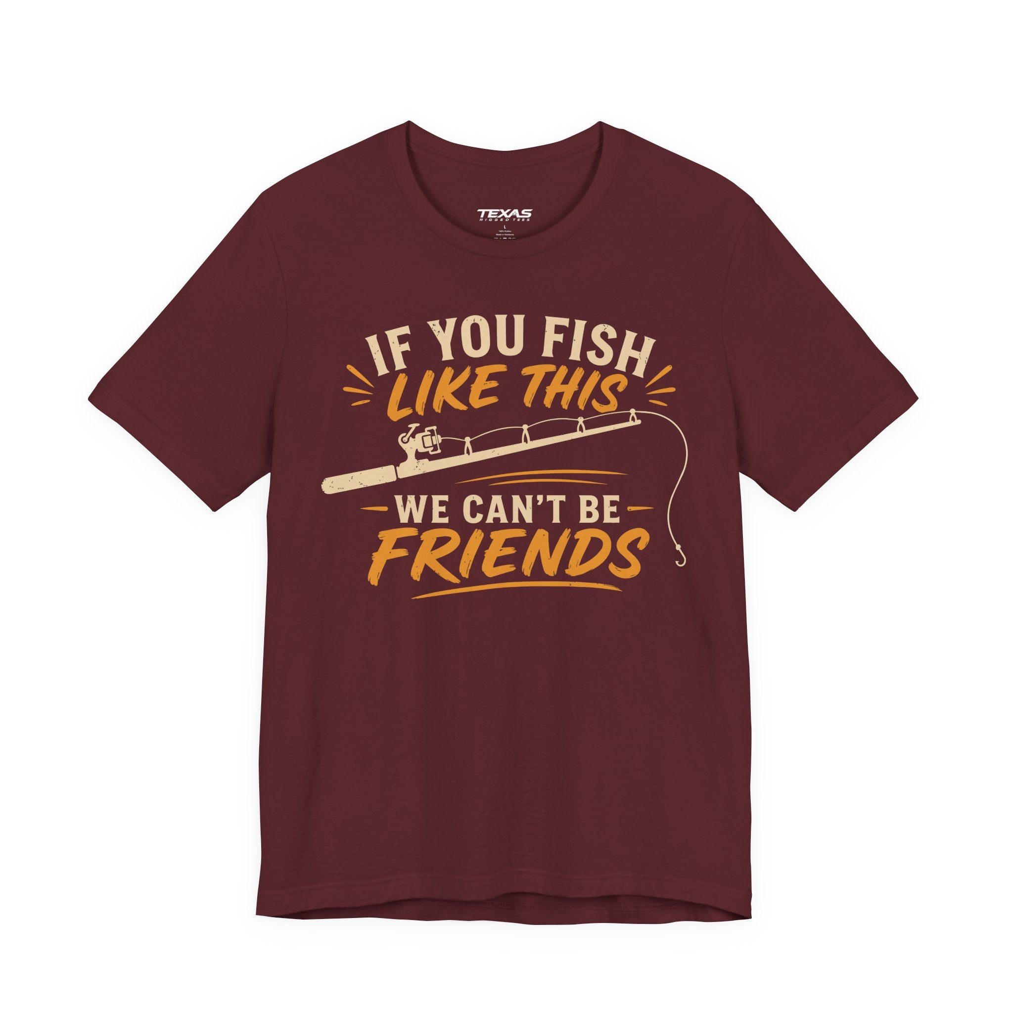 If You Fish Like This, We Can’t Be Friends — Unisex Cotton Tee