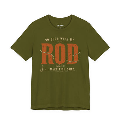 So Good With My Rod I Make Fish Come — Unisex Cotton Tee