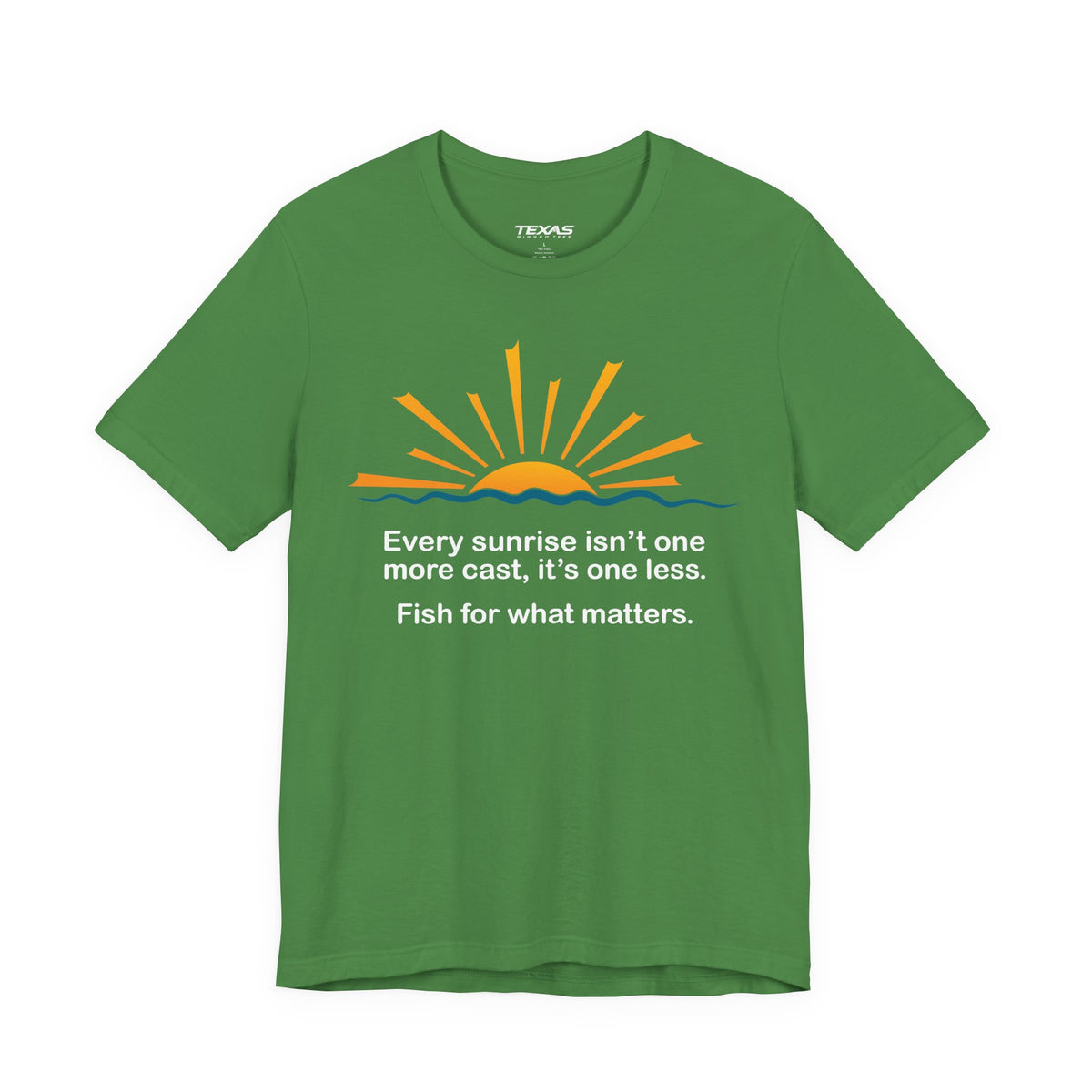 Every Sunrise Isn’t One More Cast, It’s One Less. Fish for What Matters. — Unisex Cotton Tee