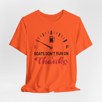 Boats Don’t Run on Thanks — Unisex Cotton Tee
