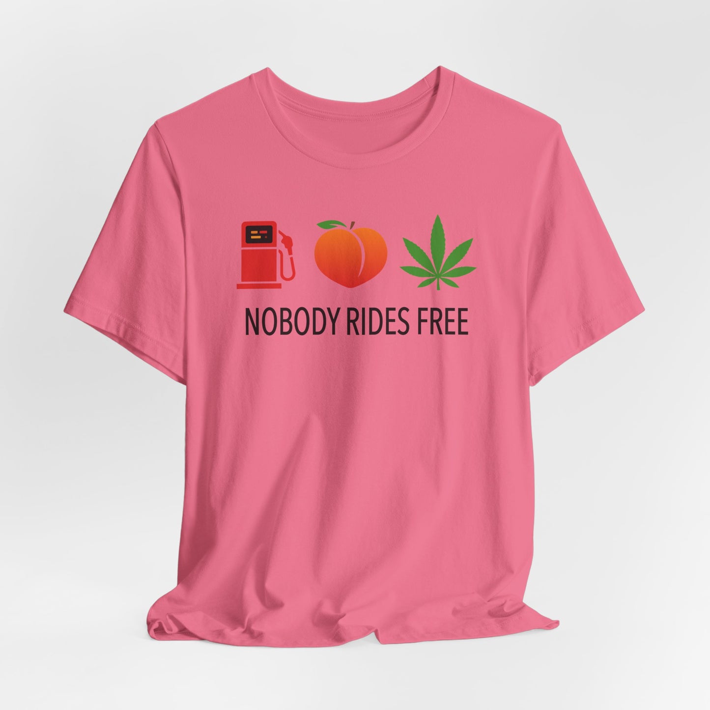 Gas, Ass or Grass, Nobody Rides Free — Unisex Cotton Tee