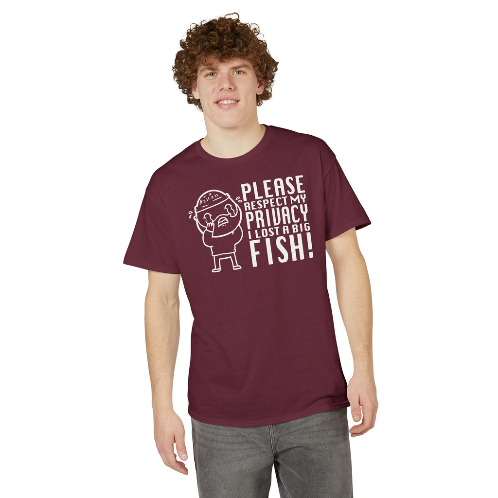 Please Respect My Privacy, I Lost a Big Fish — Unisex DryBlend® T-Shirt