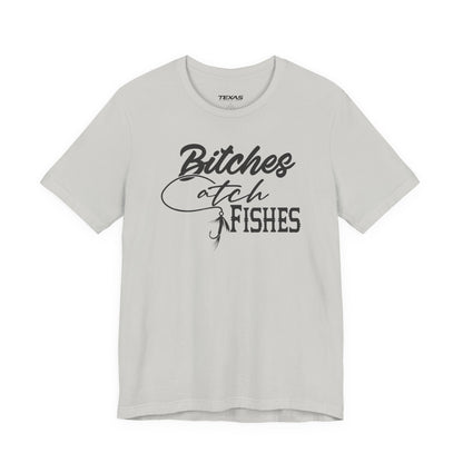 Bitches Catch Fishes — Unisex Cotton Tee
