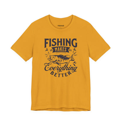 Fishing Makes Everything Better — Unisex Cotton Tee