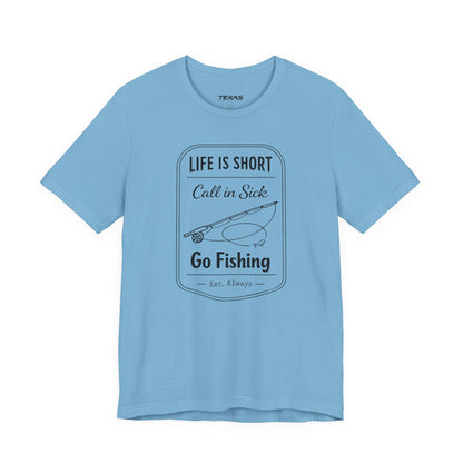 Life Is Short. Call In Sick. Go Fishing. — Unisex Cotton Tee