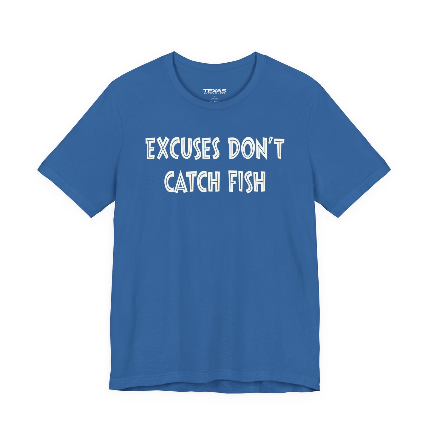Excuses Do Not Catch Fish — Unisex Cotton Tee